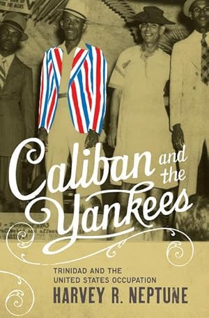 Seller image for Caliban and the Yankees: Trinidad and the United States Occupation for sale by moluna