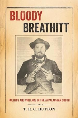 Seller image for Bloody Breathitt: Politics and Violence in the Appalachian South for sale by moluna