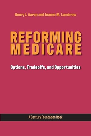 Bild des Verkufers fr Reforming Medicare: Options, Tradeoffs, and Opportunities zum Verkauf von moluna