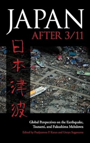 Image du vendeur pour Japan After 3/11: Global Perspectives on the Earthquake, Tsunami, and Fukushima Meltdown mis en vente par moluna