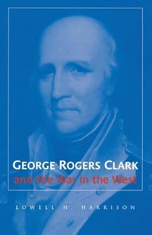 Imagen del vendedor de George Rogers Clark and the War in the West a la venta por moluna