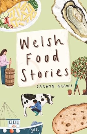 Image du vendeur pour Welsh Food Stories mis en vente par GreatBookPrices