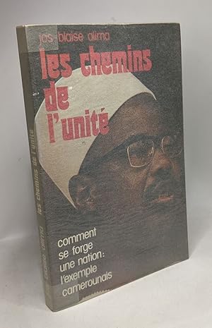 Image du vendeur pour Les Chemins de l'unit : Comment se forge une nation l'exemple camerounais (L'Afrique en marche) mis en vente par crealivres