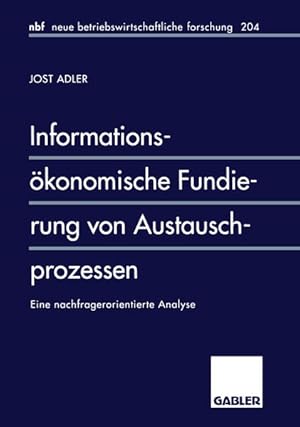 Informationsökonomische Fundierung von Austauschprozessen. Eine nachfragerorientierte Analyse. (=...