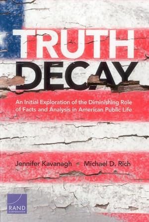 Bild des Verkufers fr Truth Decay: An Initial Exploration of the Diminishing Role of Facts and Analysis in American Public Life zum Verkauf von moluna