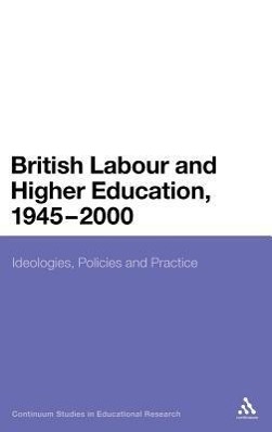 Bild des Verkufers fr Steele, T: British Labour and Higher Education, 1945 to 2000 zum Verkauf von moluna