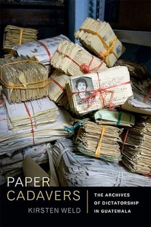 Imagen del vendedor de Paper Cadavers: The Archives of Dictatorship in Guatemala a la venta por moluna