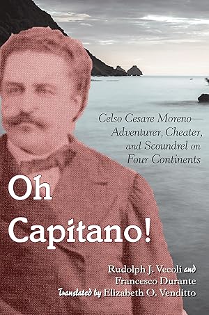 Seller image for Oh Capitano!: Celso Cesare Moreno--Adventurer, Cheater, and Scoundrel on Four Continents for sale by moluna