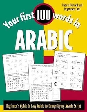 Bild des Verkufers fr Your First 100 Words in Arabic (Book Only): Beginner\ s Quick & Easy Guide to Demystifying Non-Roman Scripts zum Verkauf von moluna