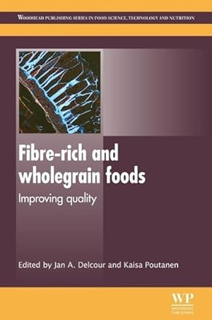 Imagen del vendedor de Delcour, J: Fibre-Rich and Wholegrain Foods a la venta por moluna
