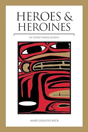 Bild des Verkufers fr Heroes and Heroines: Tlingit-Haida Legend zum Verkauf von moluna