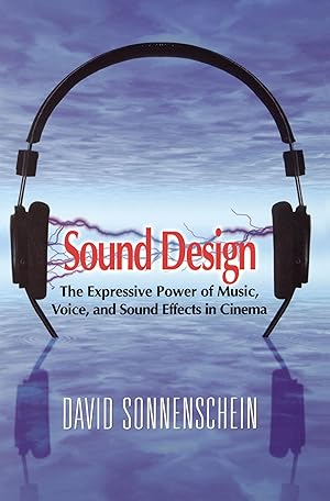 Bild des Verkufers fr Sound Design: The Expressive Power of Music, Voice and Sound Effects in Cinema zum Verkauf von moluna