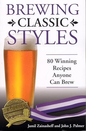 Seller image for Brewing Classic Styles: 80 Winning Recipes Anyone Can Brew for sale by moluna