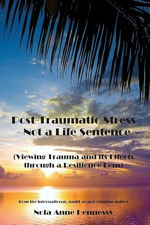 Imagen del vendedor de Post-Traumatic Stress - Not a Life Sentence: (Viewing Trauma and its Effects through a Resilience Lens) a la venta por moluna