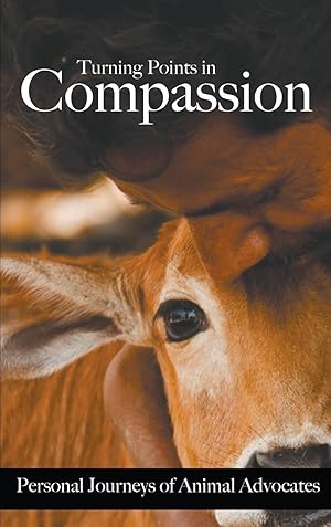 Bild des Verkufers fr Turning Points in Compassion: Personal Journeys of Animal Advocates zum Verkauf von moluna