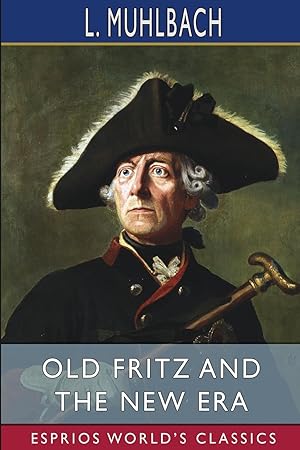 Bild des Verkufers fr Old Fritz and the New Era (Esprios Classics) zum Verkauf von moluna