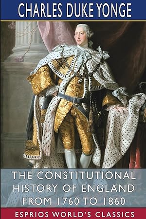 Bild des Verkufers fr The Constitutional History of England from 1760 to 1860 (Esprios Classics) zum Verkauf von moluna