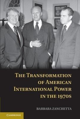 Bild des Verkufers fr The Transformation of American International Power in the 1970s zum Verkauf von moluna