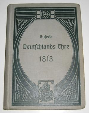 Deutschlands Ehre 1813. Erzählung aus der Zeit der Befreiungskriege.