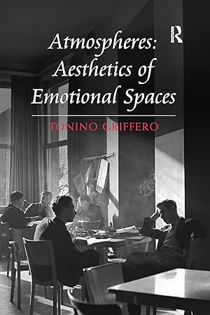 Seller image for Griffero, T: Atmospheres: Aesthetics of Emotional Spaces for sale by moluna