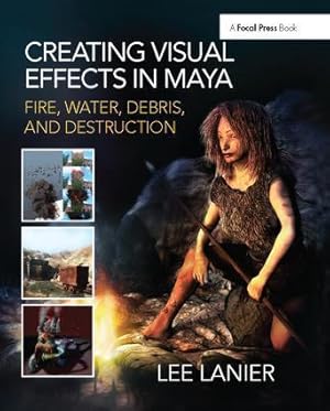 Imagen del vendedor de Creating Visual Effects in Maya: Fire, Water, Debris, and Destruction a la venta por moluna