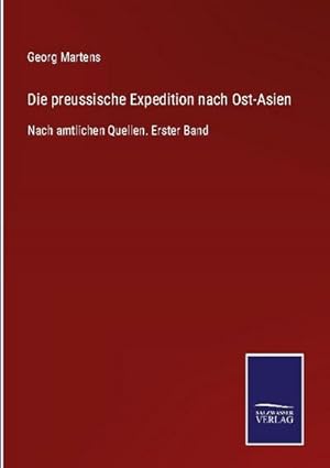 Bild des Verkufers fr Die preussische Expedition nach Ost-Asien : Nach amtlichen Quellen. Erster Band zum Verkauf von AHA-BUCH GmbH