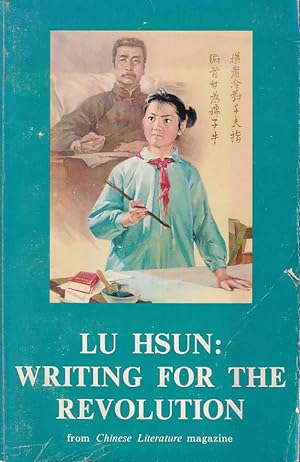 Seller image for Lu Hsun: Writing for the Revolution. Essays by Lu Hsun and Essays on Lu Hsun. for sale by Asia Bookroom ANZAAB/ILAB