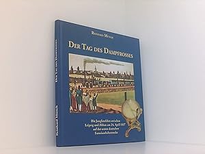 Der Tag des Dampfrosses: Die Jungfernfahrt zwischen Leipzig und Althen am 24. April 1837 auf der ...