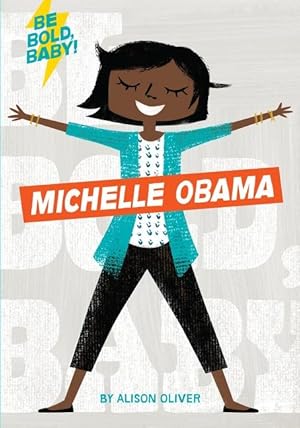 Bild des Verkufers fr Be Bold, Baby: Michelle Obama zum Verkauf von moluna