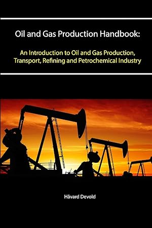 Image du vendeur pour Oil and Gas Production Handbook: An Introduction to Oil and Gas Production, Transport, Refining and Petrochemical Industry mis en vente par moluna