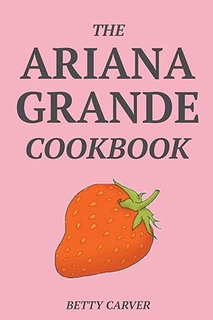 Seller image for The Ariana Grande Cookbook for sale by moluna