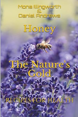 Imagen del vendedor de Honey The Nature\ s Gold Recipes for Health a la venta por moluna