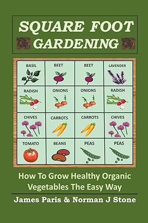 Seller image for Square Foot Gardening: How To Grow Healthy Organic Vegetables The Easy Way for sale by moluna