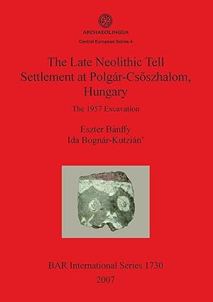 Bild des Verkufers fr The Late Neolithic Tell Settlement at Polgr-Csszhalom, Hungary zum Verkauf von moluna
