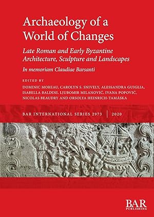 Seller image for Archaeology of a World of Changes. Late Roman and Early Byzantine Architecture, Sculpture and Landscapes: Selected Papers from the 23rd International for sale by moluna