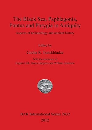 Bild des Verkufers fr The Black Sea, Paphlagonia, Pontus and Phrygia in Antiquity: Aspects of archaeology and ancient history zum Verkauf von moluna