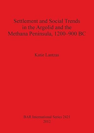 Immagine del venditore per Settlement and Social Trends in the Argolid and the Methana Peninsula, 1200-900 BC venduto da moluna