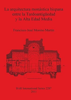 Bild des Verkufers fr La arquitectura monstica hispana entre la Tardoantigedad y la Alta Edad Media zum Verkauf von moluna