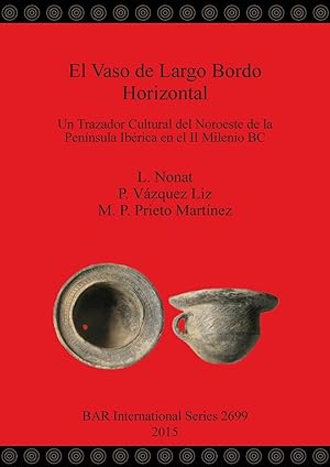 Seller image for El Vaso de Largo Bordo Horizontal: Un Trazador Cultural del Noroeste de la Pennsula Ibrica en el II Milenio BC for sale by moluna