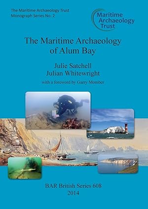 Immagine del venditore per The Maritime Archaeology of Alum Bay: Two shipwrecks on the north-west coast of the Isle of Wight, England venduto da moluna