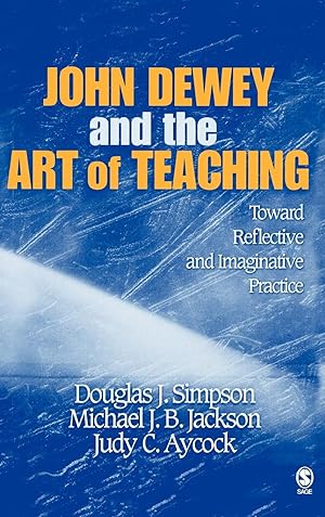 Seller image for John Dewey and the Art of Teaching: Toward Reflective and Imaginative Practice for sale by moluna