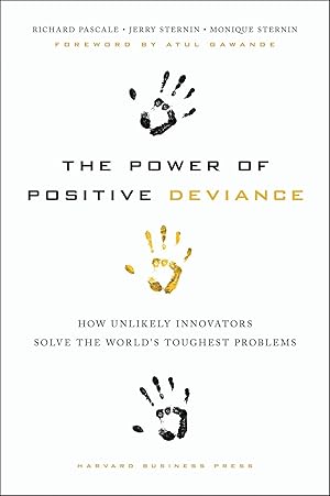Bild des Verkufers fr The Power of Positive Deviance: How Unlikely Innovators Solve the World\ s Toughest Problems zum Verkauf von moluna