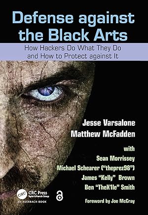 Seller image for Defense Against the Black Arts: How Hackers Do What They Do and How to Protect Against It for sale by moluna