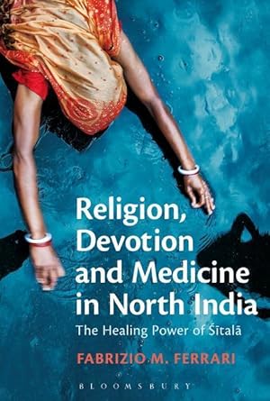 Bild des Verkufers fr Ferrari, D: Religion, Devotion and Medicine in North India zum Verkauf von moluna