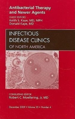 Seller image for Antibacterial Therapy and Newer Agents, an Issue of Infectious Disease Clinics: Volume 23-4 for sale by moluna