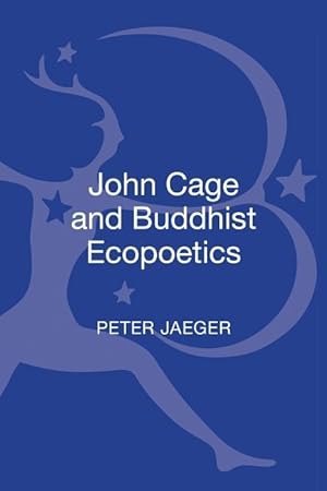 Bild des Verkufers fr Jaeger, P: John Cage and Buddhist Ecopoetics zum Verkauf von moluna