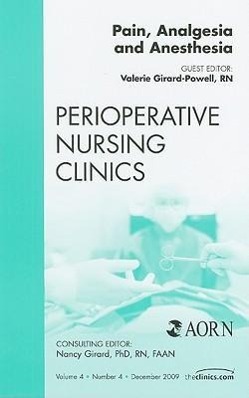 Bild des Verkufers fr Pain, Analgesia and Anesthesia, an Issue of Perioperative Nursing Clinics: Volume 4-4 zum Verkauf von moluna