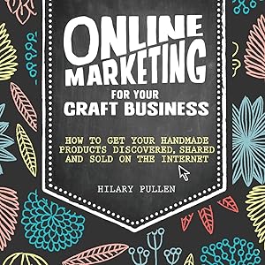 Bild des Verkufers fr Online Marketing for Your Craft Business: How to Get Your Handmade Products Discovered, Shared and Sold on the Internet zum Verkauf von moluna