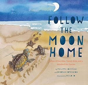 Bild des Verkufers fr Follow the Moon Home: A Tale of One Idea, Twenty Kids, and a Hundred Sea Turtles (Children\ s Story Books, Sea Turtle Gifts, Moon Books for K zum Verkauf von moluna