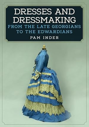 Bild des Verkufers fr Dresses and Dressmaking: From the Late Georgians to the Edwardians zum Verkauf von moluna